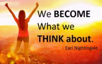 We become what we think about - Earl Nightingale