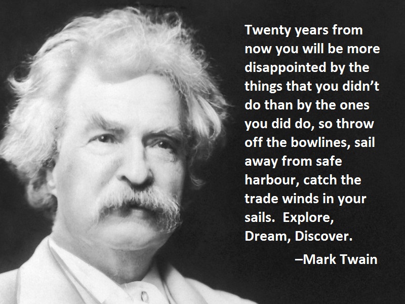 20 years from now - Mark Twain